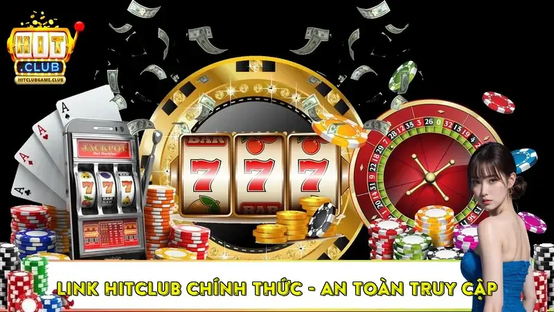 Link HitClub Chính Thức - an toàn truy cập Link HitClub Chính Thức - an toàn truy cập