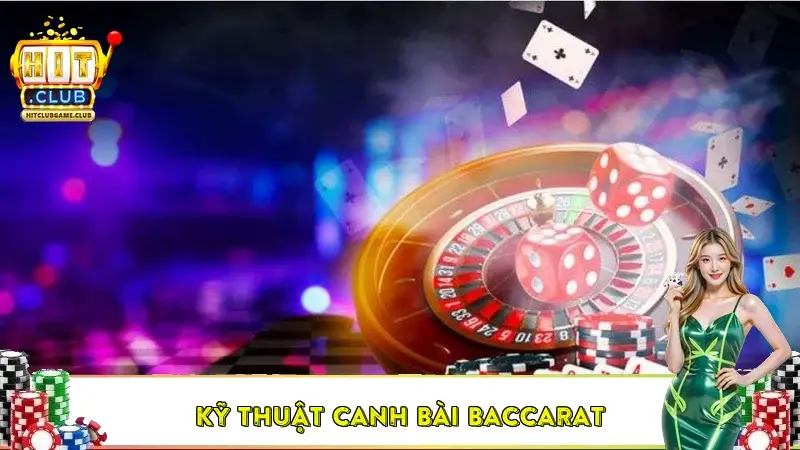 Kỹ thuật canh bài baccarat Kỹ thuật canh bài baccarat