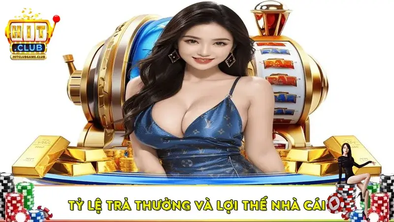Tỷ lệ trả thưởng và lợi thế nhà cái Tỷ lệ trả thưởng và lợi thế nhà cái