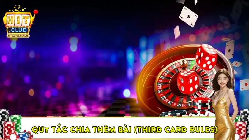 Quy tắc chia thêm bài (Third Card Rules) Quy tắc chia thêm bài (Third Card Rules)