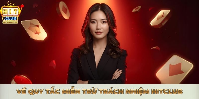 Về quy tắc miễn trừ trách nhiệm Hitclub