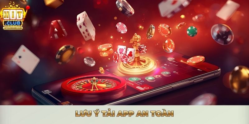 Lưu ý tải app an toàn